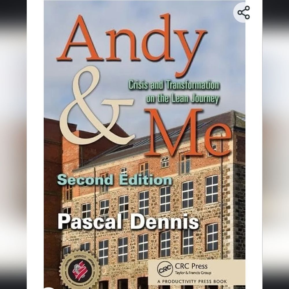 Andy & Me, Crisis and Transformation on the Lean Journey by Pascal Dennis